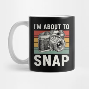 I'm About to Snap Funny Camera Design Mug